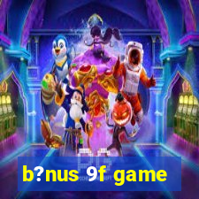 b?nus 9f game