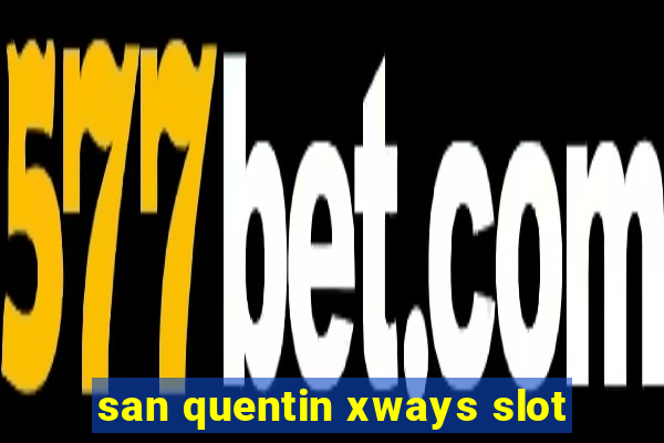 san quentin xways slot