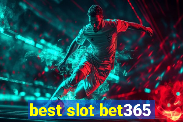 best slot bet365