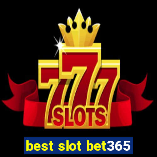 best slot bet365