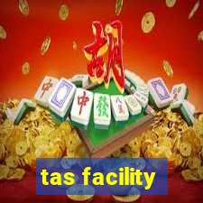 tas facility