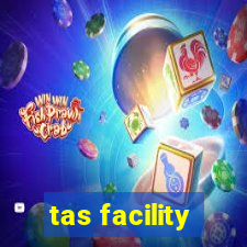 tas facility