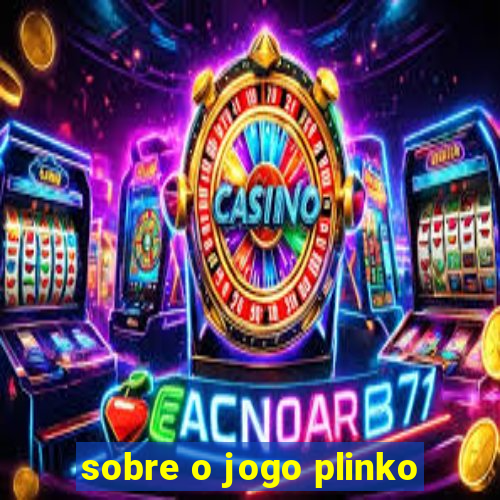 sobre o jogo plinko