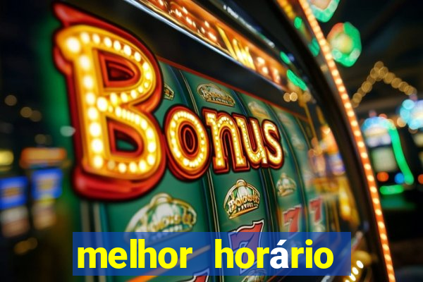 melhor horário para jogar brabet