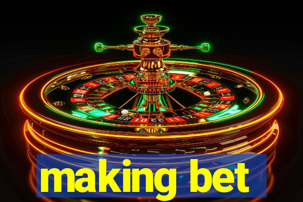 making bet