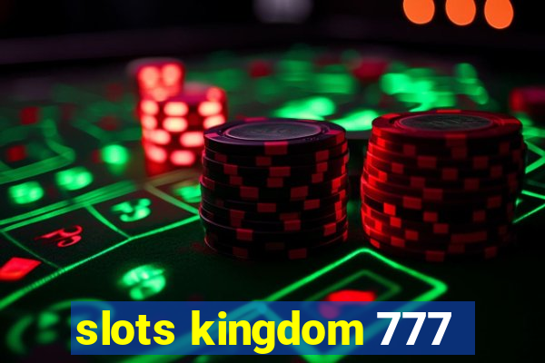 slots kingdom 777