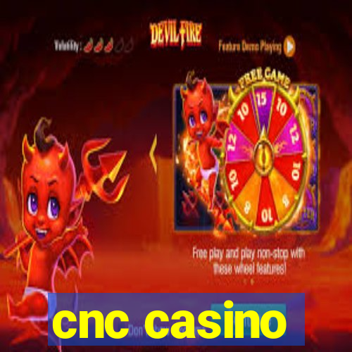 cnc casino