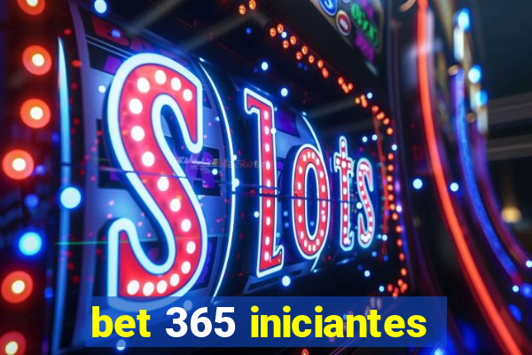 bet 365 iniciantes