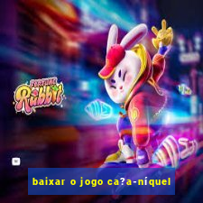 baixar o jogo ca?a-níquel