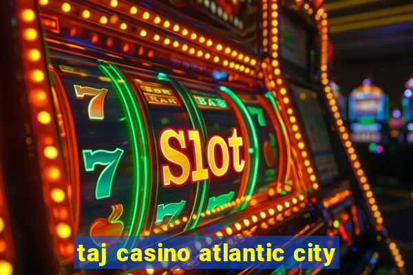 taj casino atlantic city