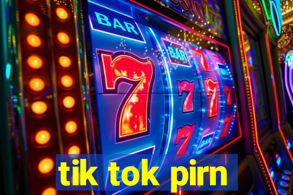 tik tok pirn