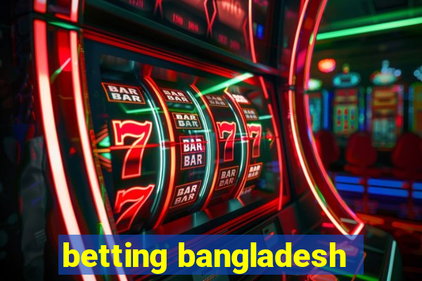 betting bangladesh