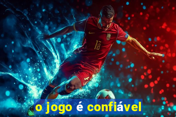 o jogo é confiável