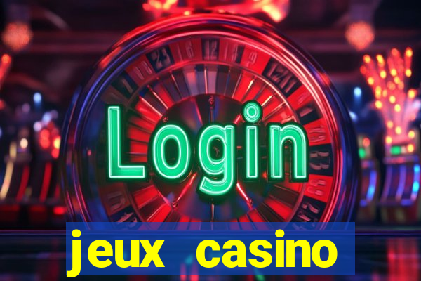 jeux casino gratuits machines a sous