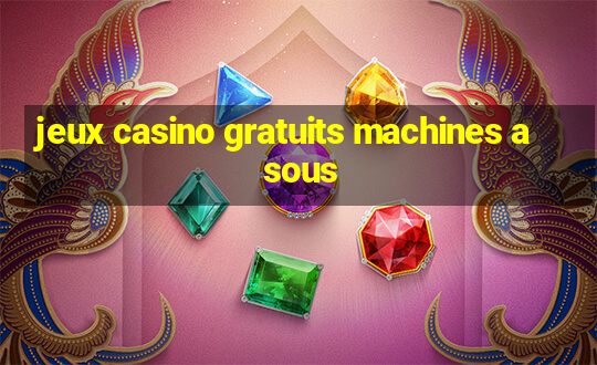 jeux casino gratuits machines a sous