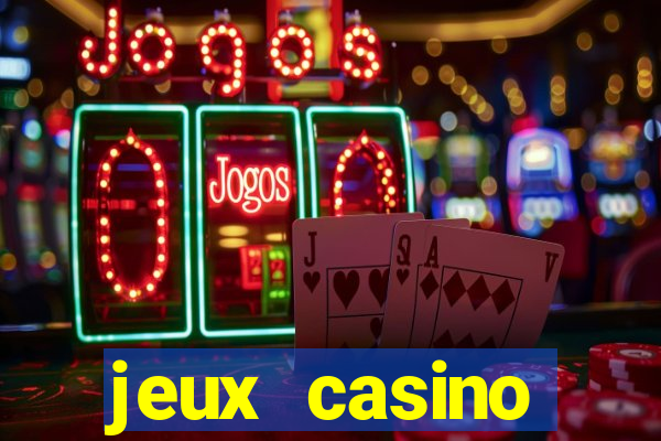 jeux casino gratuits machines a sous