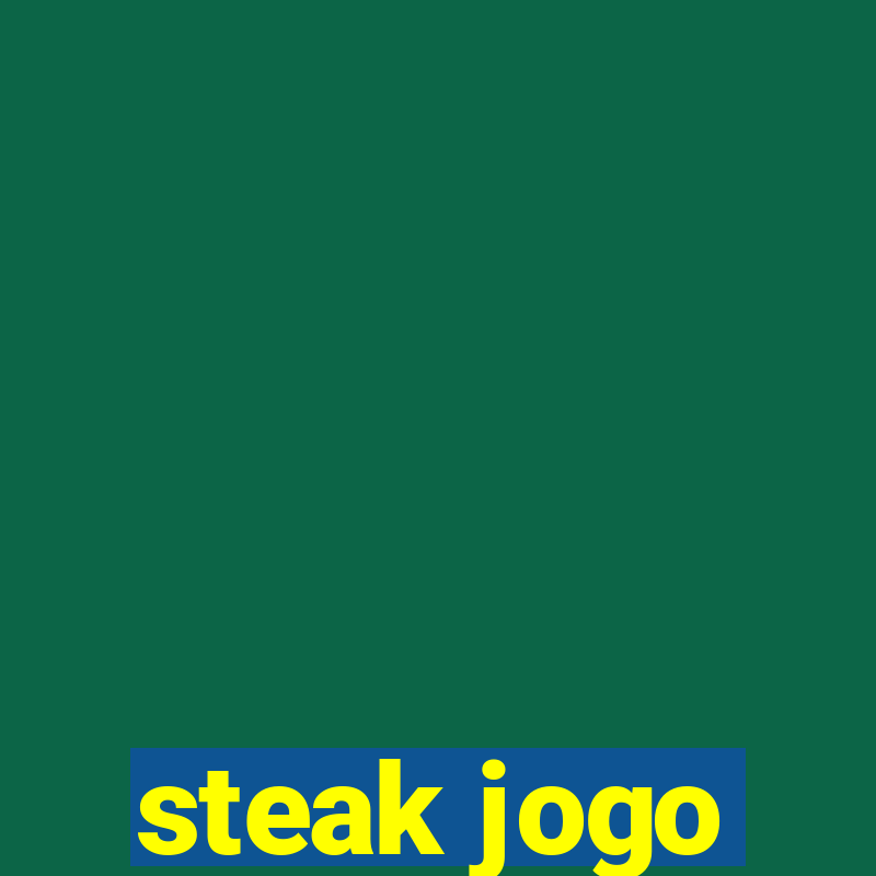 steak jogo