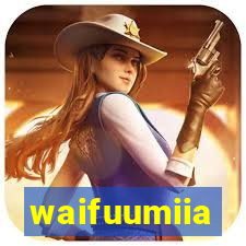 waifuumiia