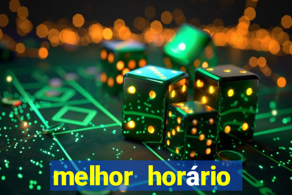 melhor horário para jogar fortune tiger hoje de tarde