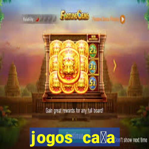 jogos ca莽a n铆quel gr谩tis