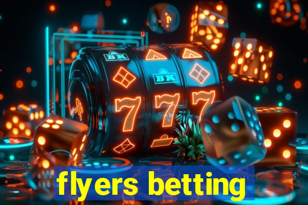 flyers betting