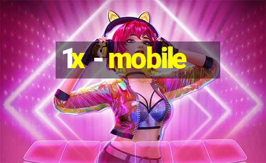 1x - mobile