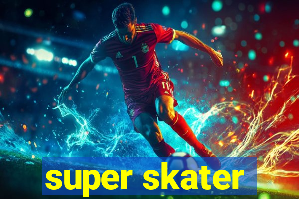 super skater