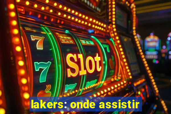 lakers: onde assistir