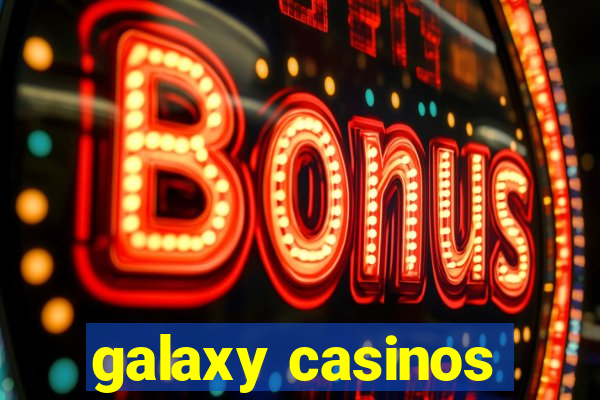 galaxy casinos