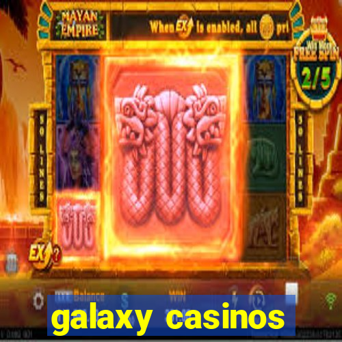 galaxy casinos