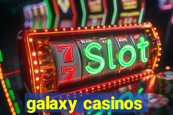 galaxy casinos