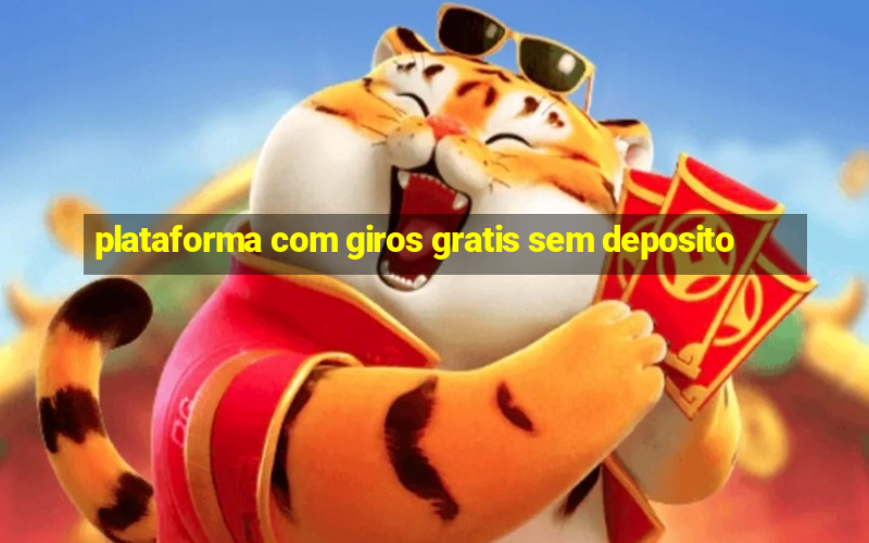 plataforma com giros gratis sem deposito