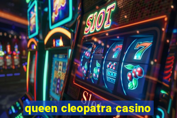 queen cleopatra casino