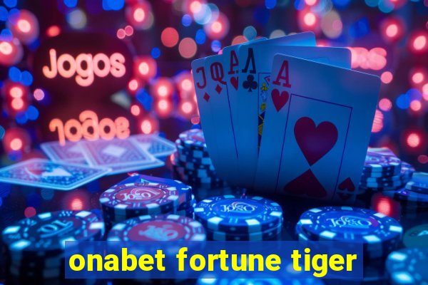 onabet fortune tiger