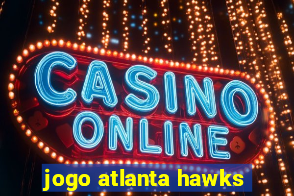 jogo atlanta hawks