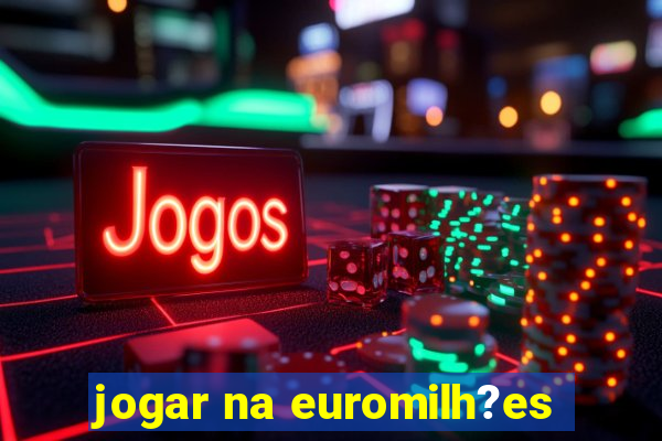 jogar na euromilh?es