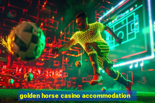 golden horse casino accommodation