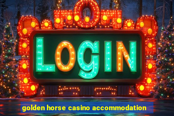 golden horse casino accommodation