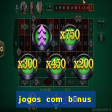 jogos com b么nus de boas-vindas