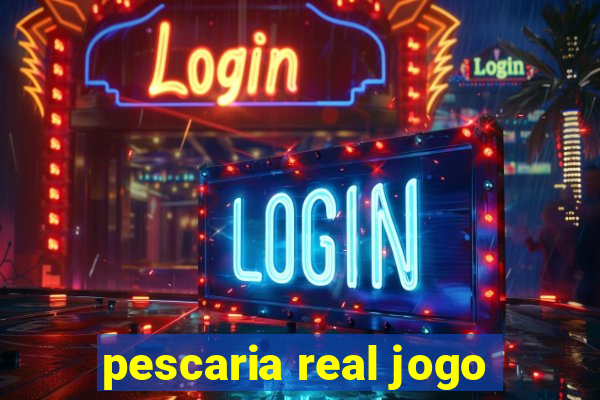 pescaria real jogo