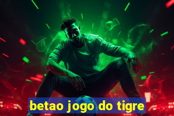 betao jogo do tigre