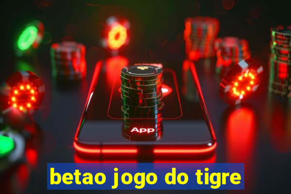 betao jogo do tigre