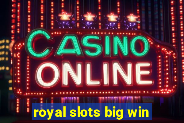 royal slots big win