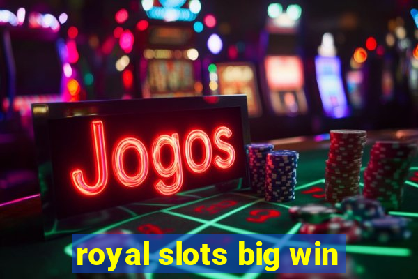 royal slots big win