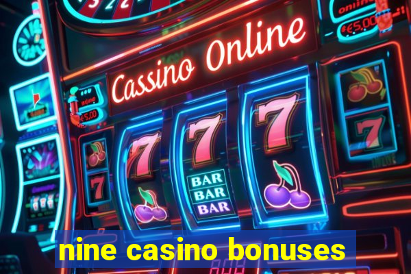 nine casino bonuses