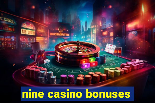 nine casino bonuses