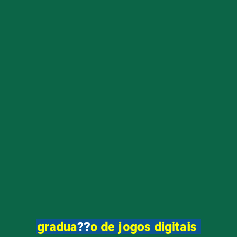 gradua??o de jogos digitais