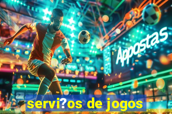 servi?os de jogos