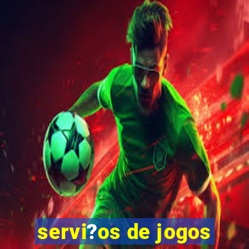 servi?os de jogos