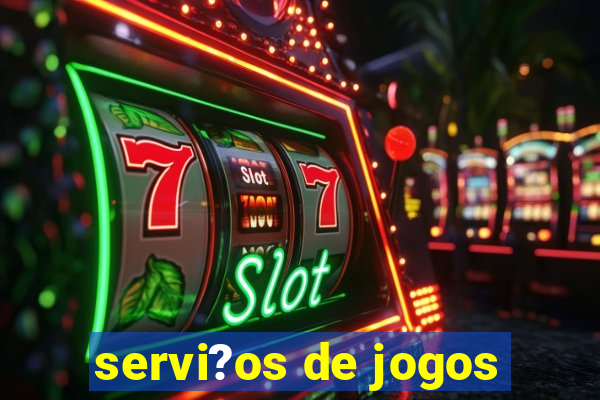 servi?os de jogos